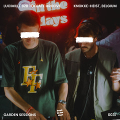 LUCIMILLE b2b TOOLATE GROOVE - GARDEN SESSIONS