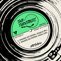 Two Turntables - Ravers on Patrol (Original Mix)