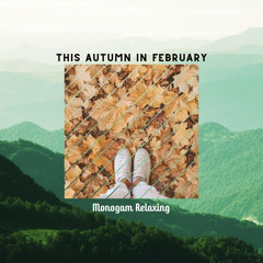 This Autumn In February