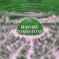 H-BOMB TOMBSTONE