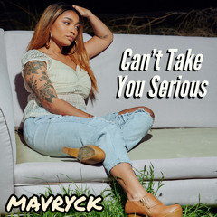 Can’t Take You Serious (Prod. By DIV)