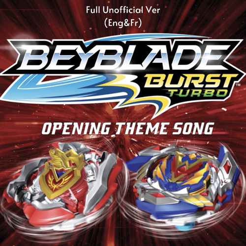 Stream Beyblade Burst Turbo Opening Theme Song Full Unofficial Ver (Eng&Fr)  by Mari | Listen online for free on SoundCloud
