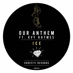 Our Anthem Feat. Kvy Rhymes - Ice (Radio Edit)