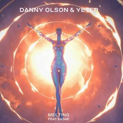 Dannny Olson,Yetep - MELTING ft. EASAE (WLDN remix)