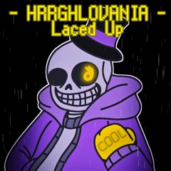 Hrrghlovania - Laced Up (OLD & BAD)