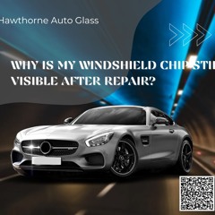 Why Is My Windshield Chip Still Visible After Repair