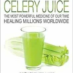 Read EBOOK EPUB KINDLE PDF Medical Medium Celery Juice: The Most Powerful Medicine of