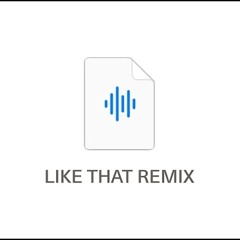 LIKE THAT REMIX