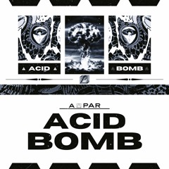A-PAR - ACID BOMB