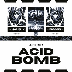 A-PAR - ACID BOMB