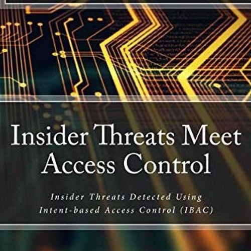 VIEW EBOOK EPUB KINDLE PDF Insider Threats Meet Access Control: Insider Threats Detec