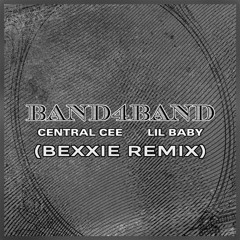 Central Cee feat Lil Baby - BAND4BAND (Bexxie Remix) FREE DOWNLOAD