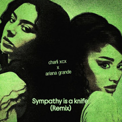 BREAK FREE FROM THE SYMPATHY (IT’S A KNIFE) - CHARLI XCX & ARIANA GRANDE [007 MINAJ EDIT]