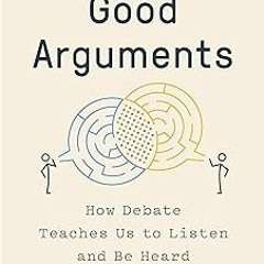 ❤PDF✔ Good Arguments: How Debate Teaches Us to Listen and Be Heard