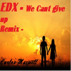 Edx -We Cant Give up - Dj Carlos Maxwell (D&B remix)