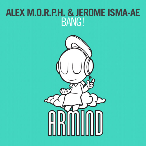 Alex M O R P H Jerome Isma Ae Bang Original Mix By Alex M O R P H Alex M O R P H Jerome Isma Ae Bang Original Mix By Alex M O R P H
