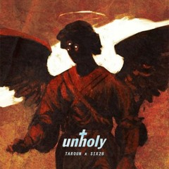 Unholy (Taroun x Six28 Remix)