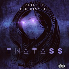 That Ass (Ft. FRESHINATOR)