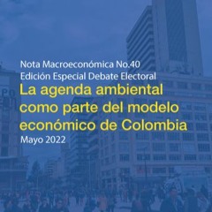 La agenda ambiental como parte del modelo económico de Colombia | Nota Macro