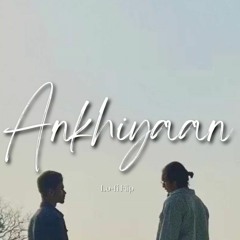 Ankhiyaan - MITRAZ | Sid's Music (Hindi Lofi)