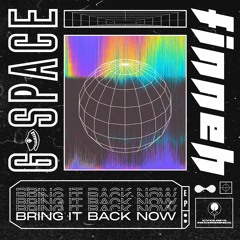 G-Space x finneh - BRING IT BACK NOW (Full EP Mix)