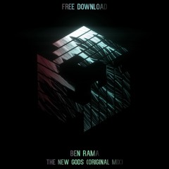 Ben Rama - The New Gods (Original Mix) **FREE DOWNLOAD**