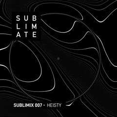 Sublimix #7 - Heisty