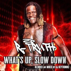 R Truth - What's Up, Slow Down