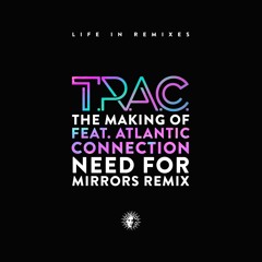 T.R.A.C. - The Making Of (Need For Mirrors Remix) [V Recordings]