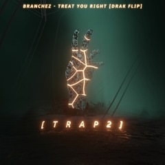 Branchez- Treat You Right (drak flip)