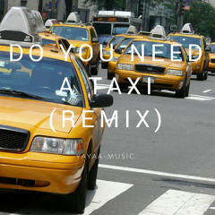 Do You Need a Taxi (Remix)