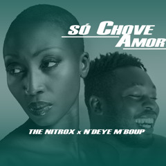Só Chove Amor (feat. N'Deye M'Boup)