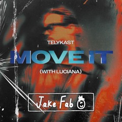 TELYKAST - Move It (with Luciana) (Jake Fab 'Something To Believe In' Edit)