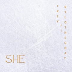 SHE   Ft Trey & RYLO THE GOAT