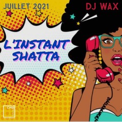 DJ Wax - L'INSTANT SHATTA