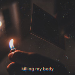 killing my body (prod. pekarot+jolst)