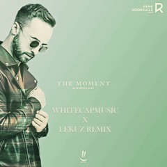 Rene Rodrigezz Feat. Sophia May - The Moment (WhiteCapMusic X Lekuz Remix)