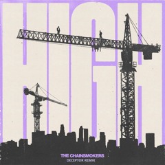 The Chainsmokers - High (Deceptor Remix) (Future Bass/Trap)