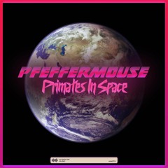 Pfeffermouse - Primates in Space