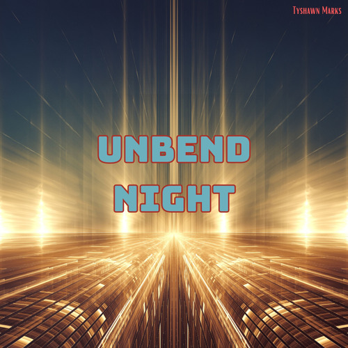Unbend Night