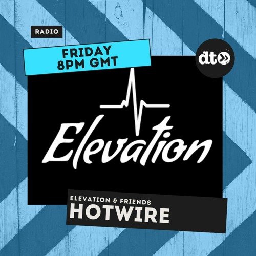 Elevation & Friends with ODJ - Featuring Hotwire