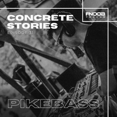 Concrete Stories - Episode 31 presents Pikebass