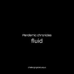 Pandemic chronicles - fluid
