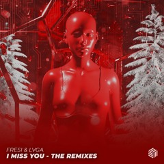 Fresi & LVGA - I Miss You (Axiver Remix)