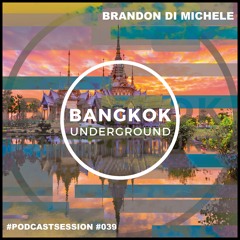Bangkok Underground Podcast 039 - Brandon Di Michele