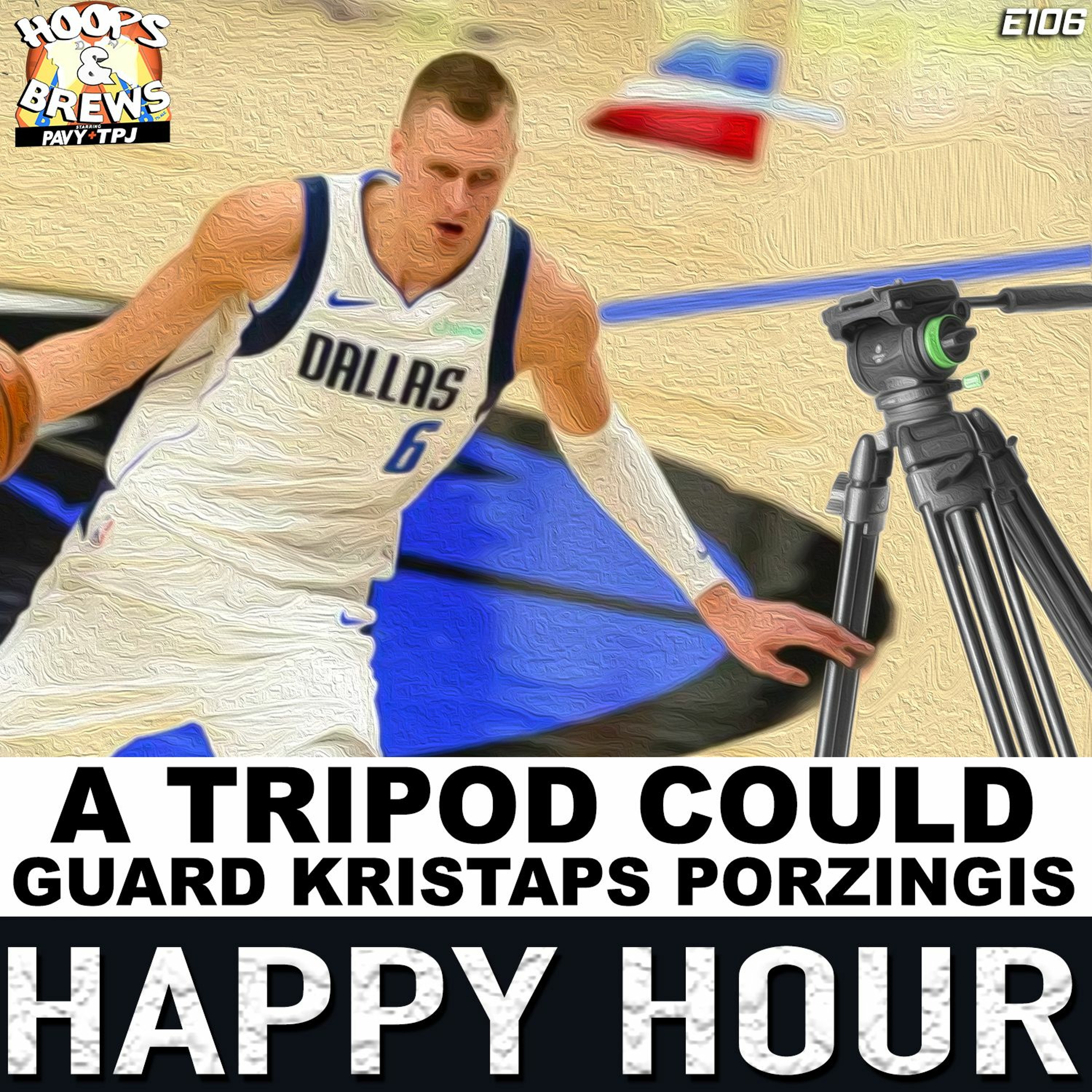 Hoops & Brews Happy Hour 106: "A Tripod Could Guard Kristaps Porzingis" episode artwork