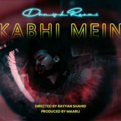 Danish Roomi - Kabhi Mein (Official Music Video) prod. by Maarij.mp3