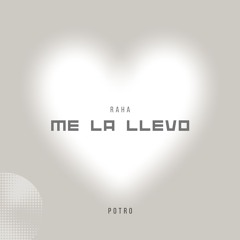Me La Llevo - RAHA