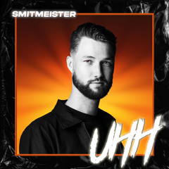 Smitmeister - UHH [HIT BUY FOR FREE DOWNLOAD]