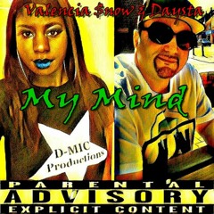 "My Mind" by Daysta + Valencia $now Produced by D-Mic-Productions